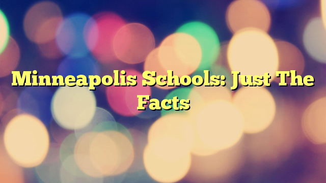 Minneapolis Schools: Just The Facts